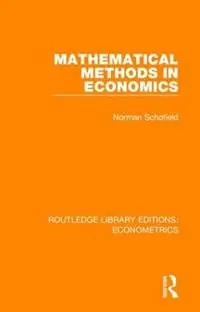 Mathematical Methods in Economics - Norman Schofield - Libro in lingua inglese - Taylor & Francis Inc - Routledge Library Editions Econometrics Beperkte Voorraad