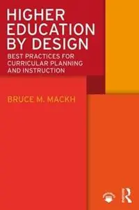 Fabrieksprijs Higher Education by Design Best Practices for Curricular Planning and Instruction - Bruce M. Mackh - Libro in lingua inglese - Taylor & Francis Inc -