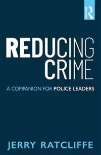 Weekendaanbieding Reducing Crime A Companion for Police Leaders - Jerry Ratcliffe - Libro in lingua inglese - Taylor & Francis Inc -