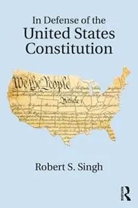 Gecertificeerd In Defense of the United States Constitution - Robert S. Singh - Libro in lingua inglese - Taylor & Francis Inc -