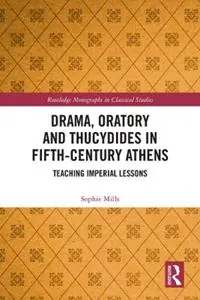 Voordeelprijs Drama, Oratory and Thucydides in Fifth-Century Athens Teaching Imperial Lessons - Sophie Mills - Libro in lingua inglese - Taylor & Francis Inc - Routledge Monographs in Classical Studies