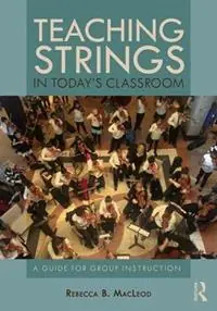 Teaching Strings in Today‘s Classroom A Guide for Group Instruction - Rebecca MacLeod - Libro in lingua inglese - Taylor & Francis Inc - Alleen Vandaag