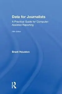 Data for Journalists A Practical Guide for Computer-Assisted Reporting - Brant Houston - Libro in lingua inglese - Taylor & Francis Inc - Koopje
