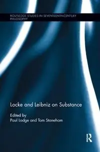 Locke and Leibniz on Substance - Paul Lodge - Tom Stoneham - Libro in lingua inglese - Taylor & Francis Inc - Routledge Studies in Seventeenth-Century Philosophy Beperkt Aanbod