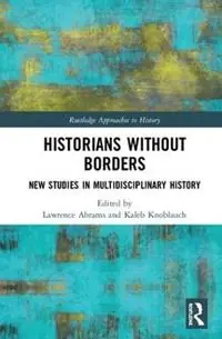 Aanbieding Historians Without Borders New Studies in Multidisciplinary History - Lawrence Abrams - Kaleb Knoblauch - Libro in lingua inglese - Taylor & Francis Inc - Routledge Approaches to History