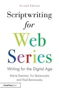 Scriptwriting for Web Series Writing for the Digital Age - Marie Drennan - Yuri Baranovsky - Libro in lingua inglese - Taylor & Francis Inc - Op = Op