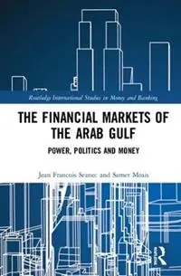 Direct Verzonden The Financial Markets of the Arab Gulf Power, Politics and Money - Jean Francois Seznec - Samer Mosis - Libro in lingua inglese - Taylor & Francis Inc - Routledge International Studies in Money and Banking