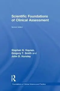 Tijdelijk Beschikbaar Scientific Foundations of Clinical Assessment - Stephen N. Haynes - Gregory T. Smith - Libro in lingua inglese - Taylor & Francis Inc - Foundations of Clinical Science and Practice