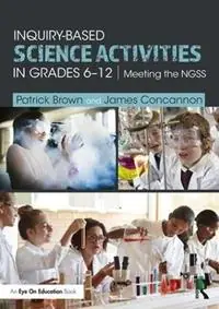 Koop Online Inquiry-Based Science Activities in Grades 6-12 Meeting the NGSS - Patrick Brown - James Concannon - Libro in lingua inglese - Taylor & Francis Inc -