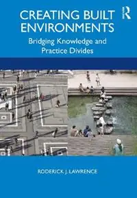 Gratis Retour Creating Built Environments Bridging Knowledge and Practice Divides - Roderick Lawrence - Libro in lingua inglese - Taylor & Francis Inc -