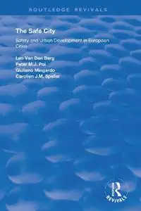 The Safe City Safety and Urban Development in European Cities - Peter M.J. Pol - Libro in lingua inglese - Taylor & Francis Inc - Routledge Revivals Koopje