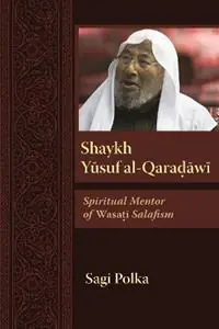 Betrouwbaar Shaykh Yusuf al-Qaradawi Spiritual Mentor of Wasati Salafism - Sagi Polka - Libro in lingua inglese - Syracuse University Press - Modern Intellectual and Political History of the Middle East