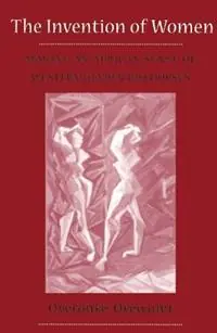 Exclusieve Aanbieding Invention of Women Making an African Sense of Western Gender Discourses - Oyeronke Oyewumi - Libro in lingua inglese - University of Minnesota Press -