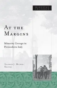 At the Margins Minority Groups in Premodern Italy - Stephen J. Milner - Libro in lingua inglese - University of Minnesota Press - Medieval Cultures Laatste Kans
