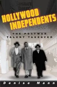 Betrouwbaar Hollywood Independents The Postwar Talent Takeover - Denise Mann - Libro in lingua inglese - University of Minnesota Press - Commerce and Mass Culture