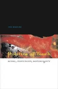 Actieprijs Politics of Touch Sense, Movement, Sovereignty - Erin Manning - Libro in lingua inglese - University of Minnesota Press -
