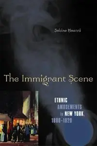 Aanbieding The Immigrant Scene Ethnic Amusements in New York, 1880-1920 - Sabine Haenni - Libro in lingua inglese - University of Minnesota Press -