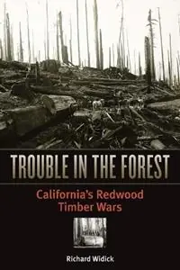Finale Uitverkoop Trouble in the Forest California‘s Redwood Timber Wars - Richard Widick - Libro in lingua inglese - University of Minnesota Press -
