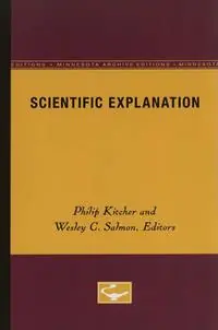 Scientific Explanation - Philip Kitcher - Wesley C. Salmon - Libro in lingua inglese - University of Minnesota Press - Minnesota Studies in the Philosophy of Science Beperkte Voorraad