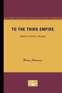 To the Third Empire Ibsen‘s Early Drama - Brian Johnston - Libro in lingua inglese - University of Minnesota Press - The Nordic Series Weekendaanbieding