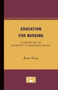 Actieprijs Education for Nursing A History of the University of Minnesota School - James Gray - Libro in lingua inglese - University of Minnesota Press -