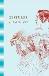 Beperkte Voorraad Gestures - Vilém Flusser - Libro in lingua inglese - University of Minnesota Press -