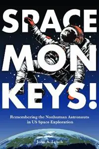 Aanbieding Space Monkeys! Remembering the Nonhuman Astronauts in US Space Exploration - John Alexander Lynch - Libro in lingua inglese - University Alabama Press - Rhetoric, Culture, and Social Critique