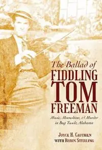 Lage Prijs The Ballad of Fiddling Tom Freeman Music, Moonshine, and Murder in Bug Tussle, Alabama - Joyce H. Cauthen - Robin Sterling - Libro in lingua inglese - University Alabama Press -