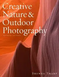 Creative Nature & Outdoor Photography, Revised Edi tion - B Tharp - Libro in lingua inglese - Watson-Guptill Publications - Direct Beschikbaar