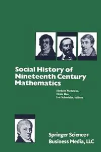 Uitverkoop Social History of Nineteenth Century Mathematics - Mehrtens - Hendrik (Short form Henk) Hendriks - Libro in lingua inglese - Birkhauser Boston Inc -