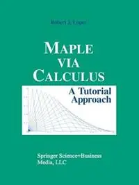 Flitsaanbieding Maple via Calculus A Tutorial Approach - Robert J. Lopez - Libro in lingua inglese - Birkhauser Boston Inc -