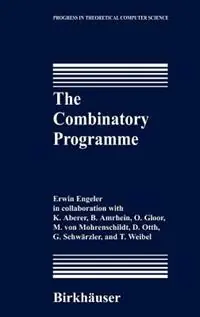 Hete Deal The Combinatory Programme - Erwin Engeler - Libro in lingua inglese - Birkhauser Boston Inc - Progress in Theoretical Computer Science