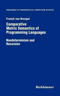 Flitsaanbieding Comparative Metric Semantics of Programming Languages Nondeterminism and Recursion - Franck van Breughel - Libro in lingua inglese - Birkhauser Boston Inc - Progress in Theoretical Computer Science