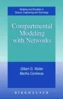 Favoriet Compartmental Modeling with Networks - Gilbert G Walter - Martha Contreras - Libro in lingua inglese - Birkhauser Boston Inc - Modeling and Simulation in Science, Engineering and Technology