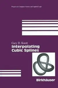 Voordeelprijs Interpolating Cubic Splines - Gary D. Knott - Libro in lingua inglese - Birkhauser Boston Inc - Progress in Theoretical Computer Science