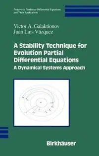 A Stability Technique for Evolution Partial Differential Equations A Dynamical Systems Approach - Victor A. Galaktionov - Juan Luis Vázquez - Libro in lingua inglese - Birkhauser Boston Inc - Progress in Nonlinear Differential Equations and Their Applications Speciale Aanbieding