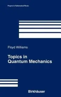 Topics in Quantum Mechanics - Floyd Williams - Libro in lingua inglese - Birkhauser Boston Inc - Progress in Mathematical Physics Fabrieksprijs