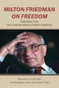 Direct Beschikbaar Milton Friedman on Freedom Selections from The Collected Works of Milton Friedman - Milton Friedman - Libro in lingua inglese - Hoover Institution Press,U.S. -