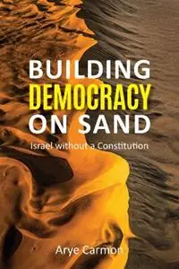 Alleen Vandaag Building Democracy on Sand Israel without a Constitution - Arye Carmon - Libro in lingua inglese - Hoover Institution Press,U.S. -