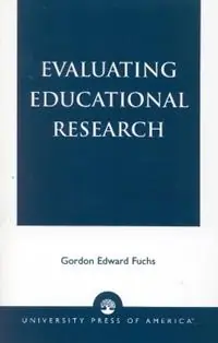 Evaluating Educational Research - Gordon Edward Fuchs - Libro in lingua inglese - University Press of America - Direct Verzonden