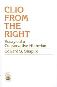 Clio From the Right Essays of a Conservative Historian - Edward S. Shapiro - Libro in lingua inglese - University Press of America - Laatste Versie