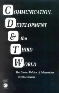 Tijdelijk Beschikbaar Communication, Development and the Third World The Global Politics of Information - Robert Lewis Stevenson - Libro in lingua inglese - University Press of America -