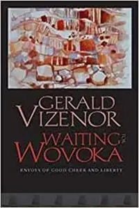 Waiting for Wovoka Envoys of Good Cheer and Liberty - Gerald Vizenor - Libro in lingua inglese - Wesleyan University Press - Koopje