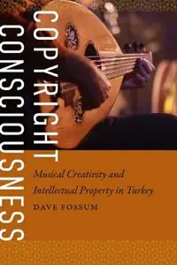Copyright Consciousness Musical Creativity and Intellectual Property in Turkey - Dave Fossum - Libro in lingua inglese - Wesleyan University Press - Weekendaanbieding