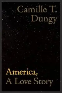 Aanbieding America, A Love Story - Camille T. Dungy - Libro in lingua inglese - Wesleyan University Press -