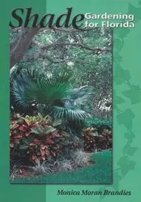 Shade Gardening for Florida - Monica Moran Brandies - Libro in lingua inglese - Great Outdoors Publishing Company - Exclusieve Aanbieding