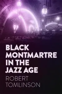 Aanbieding Black Montmartre in the Jazz Age - Robert Tomlinson - Libro in lingua inglese - University of Georgia Press -