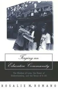 Shop Nu Forging an Educative Community The Wisdom of Love, the Power of Understanding, and the Terror of It All - Rosalie M. Romano - Libro in lingua inglese - Peter Lang Publishing Inc - Counterpoints