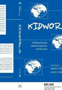 Kidworld Childhood Studies, Global Perspectives, and Education - Gaile S. Cannella - Joe L. Kincheloe - Libro in lingua inglese - Peter Lang Publishing Inc - Rethinking Childhood Meest Verkocht