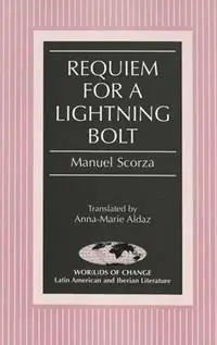 Hete Deal Requiem for a Lightning Bolt - Manuel Scorza - Libro in lingua inglese - Peter Lang Publishing Inc - Wor(L)Ds of Change Latin American and Iberian Literature